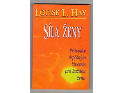 Síla ženy - průvodce úspěšným životem pro každou ženu