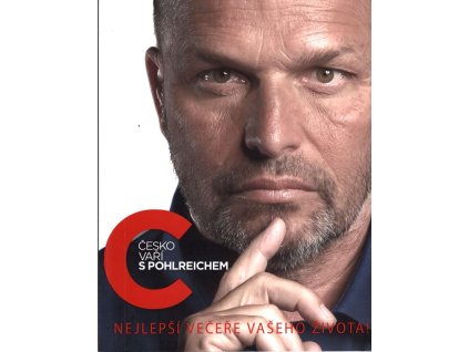 Česko vaří s Pohlreichem - Nejlepší večeře vašeho života, Zdeněk Pohlreich, 2013