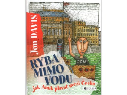 Ryba mimo vodu - Jak Amík plavat mezi Čecha, Jon Davis, 2013