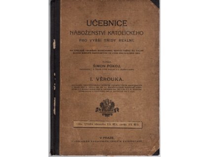 Učebnice náboženství katolického pro vyšší třídy reální. I, Věrouka, Šimon Pokoj, 1912