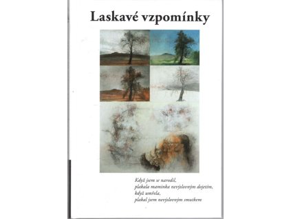 Laskavé vzpomínky - třicet sedm vzpomínek živých na mrtvé