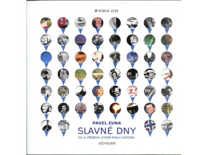 Slavné dny: 50 + 2 příběhy, které psaly historii