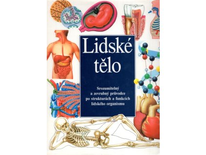 266247 lidske telo srozumitelny a zevrubny pruvodce po strukturach a funkcich lidskeho organismu