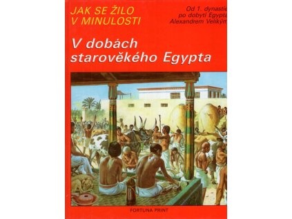 V dobách starověkého Egypta : Od 1. dynastie po dobytí Egypta Alexandrem Velikým - Zvířata těch dob, Pierre Miquel, 1992