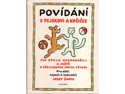 Povídání o pejskovi a kočičce, jak spolu hospodařili a ještě o všelijakých jiných věcech, Josef Čapek, 1987