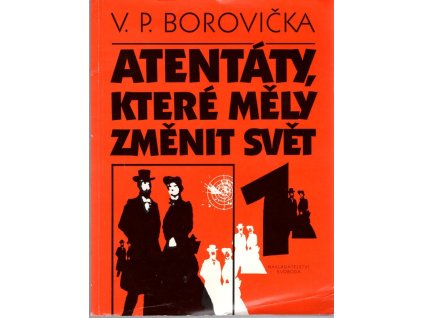 Atentáty, které měly změnit svět 1+2