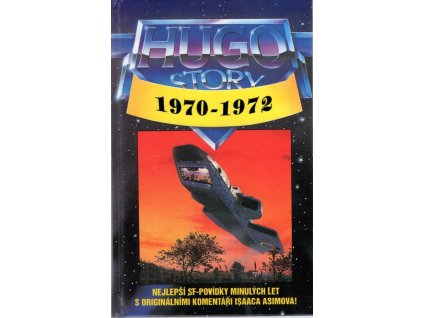 Hugo story - oceněné povídky z let 1970-1972 : nejlepší SF-povídky minulých let s originálními komentáři Isaaca Asimova