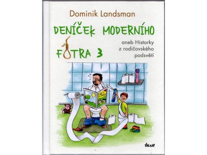 Deníček moderního fotra 3: aneb Historky z rodičovského podsvětí, Dominik Landsman, 2018