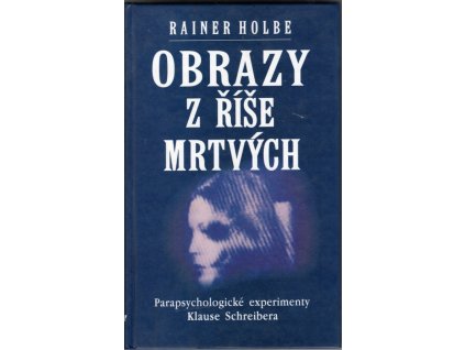266430 obrazy z rise mrtvych parapsychologicke experimenty klause schreibera dokumentovane na 105 fotografiich