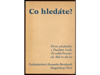 Co hledáte? : První přednášky z Poselství Grálu, Abd-ru-shin, 1968