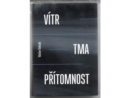 Vítr, tma, přítomnost, Václav Kahuda, 2014