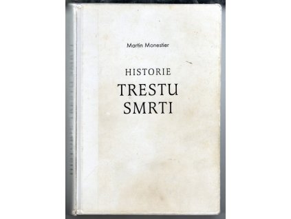 Historie trestu smrti - dějiny a techniky hrdelního trestu od počátků po současnost