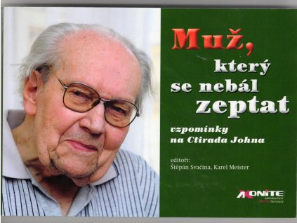 Muž, který se nebál zeptat - Vzpomínky na Ctirada Johna, Štěpán Svačina, 2020