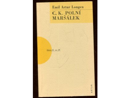 C.k. polní maršálek : fraška o čtyřech jednáních, Emil Artur Longen, 2006