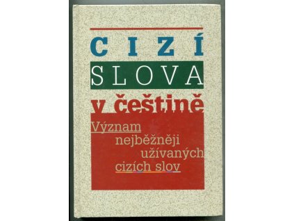 Cizí slova v češtině : význam nejběžněji užívaných cizích slov