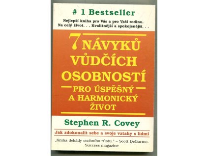 7 návyků vůdčích osobností pro úspěšný a harmonický život : návrat etiky charakteru, Stephen R Covey, 1994