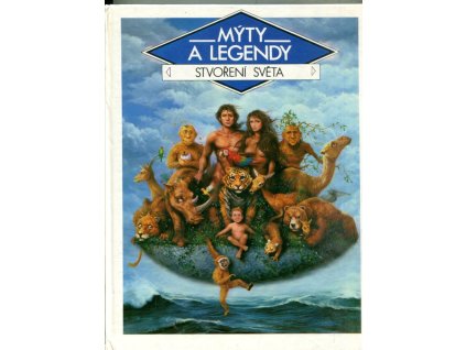 Mýty a legendy – Stvoření světa