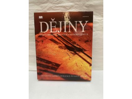 Dějiny - velký obrazový průvodce historií lidstva od úsvitu lidské civilizace po současnost
