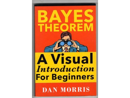 Bayes Theorem - A Visual Introduction For Beginners
