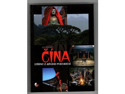 Čína : střípky z jižního Podnebesí, Jan Karlach, 2012