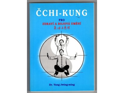 Čchi-Kung pro zdraví a bojová umění