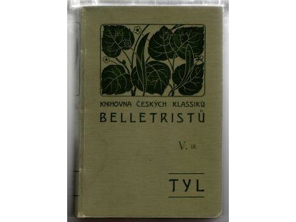 Sebrané spisy Josefa Kajetána Tyla, Josef Kajetán Tyl, 1906