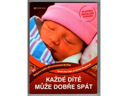 Každé dítě může dobře spát : rady pro rodiče dětí od narození do 8 let, Annette Kast-Zahn, 2011