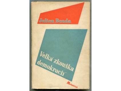 Velká zkouška demokracií - (La grande épreuve des démocraties) : Povaha, historie a filosofická hodnota demokratických zásad - OBÁLKA KAREL TEIGE, Julien Benda, 1947