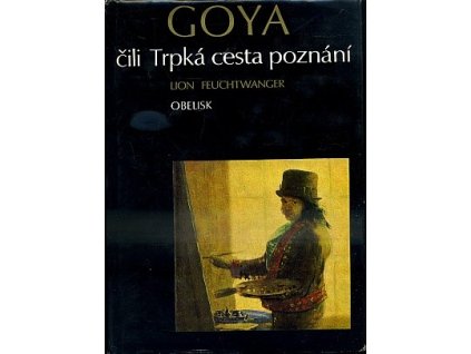 Goya, čili, Trpká cesta poznání, Lion Feuchtwanger, 1973