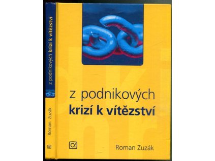 Z podnikových krizí k vítězství : kdy je krize příležitostí, Roman Zuzák, 2008