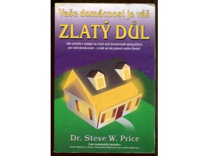 Vaše domácnost je váš zlatý důl, Steve W Price, 2005