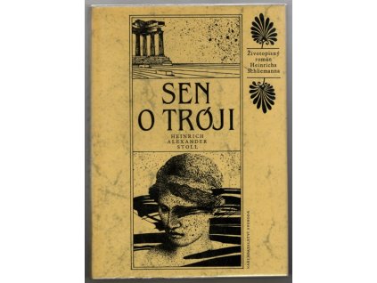 Sen o Tróji - životopisný román Heinricha Schliemanna