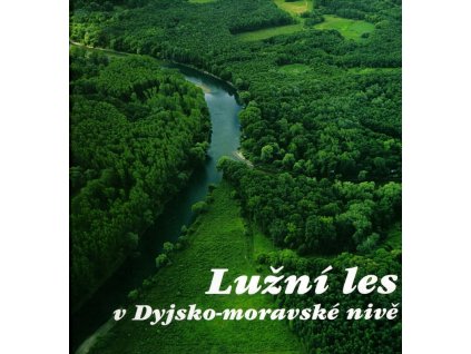 Lužní les v Dyjsko-moravské nivě, kolektiv, 2004