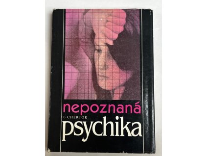 Nepoznaná psychika : Hypnóza mezi psychoanalýzou a biologií