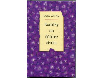 Korálky na šňůrce života, Václav Větvička, 2012