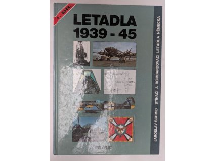 Letadla 1939-45, Stíhací a bombardovací letadla Německa, Jaroslav Schmid, 1993