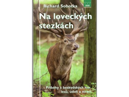 Na loveckých stezkách - zápisky z lovcova deníku, Richard Sobotka, 2012