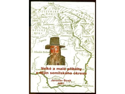 velké a malé příběhy z dějin semilského okresu, Jaroslav Štrait, 2007