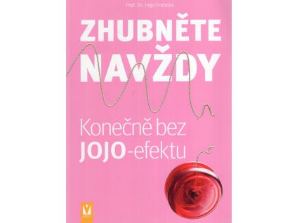 Zhubněte navždy - Konečně bez JOJO - efektu, Ingo Froböse, 2013