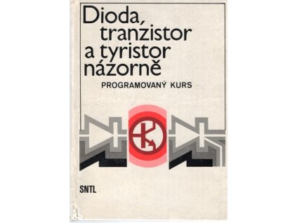 Dioda, tranzistor a tyristor názorně : programovaný kurs, Hansjochen Benda, 1983