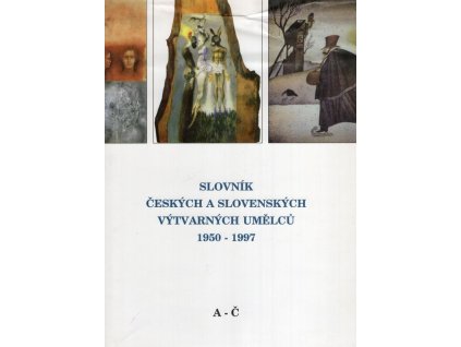 Slovník českých a slovenských výtvarných umělců, 1950-1997. I, A-Č