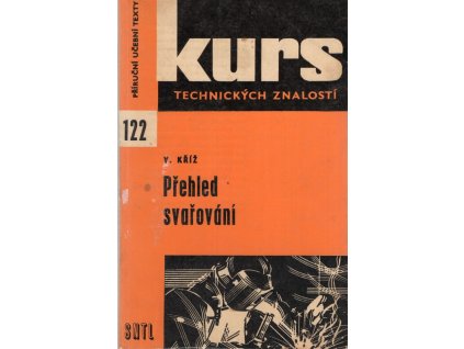 Přehled svařování : souhrn nejvíce používaných způsobů svařování včetně pájení : učeb. text technologie pro 1. a 2. roč. odb. učil. a učňov. škol