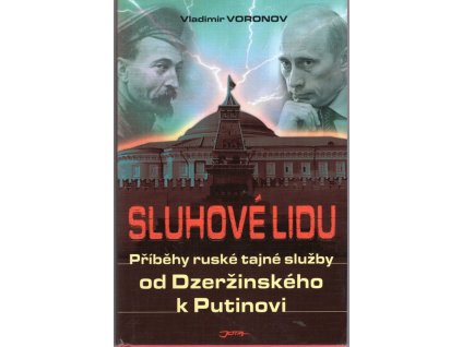 Sluhové lidu - příběhy ruské tajné policie - od Dzeržinského k Putinovi