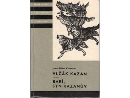 Vlčák Kazan - Barí, syn Kazanův, James Oliver Curwood, 1980