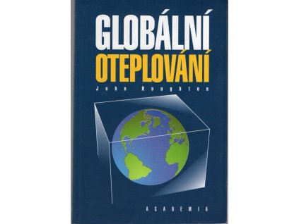 Globální oteplování : úvod do studia změn klimatu a prostředí, John Theodore Houghton, 1998