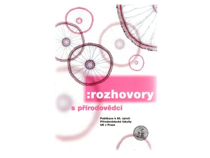 Rozhovory s přírodovědci - publikace k 85. výročí Přírodovědecké fakulty UK v Praze