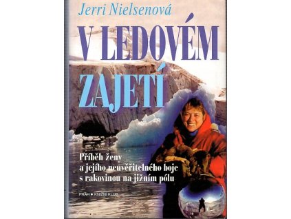 V ledovém zajetí : příběh ženy a jejího neuvěřitelného boje s rakovinou na jižním pólu, Jerri Nielsen, 2001