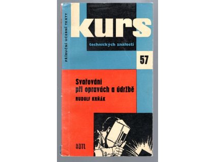 Kurs technických znalostí 57. Svařování při opravách a údržbě, Rudolf Krňák, 1961