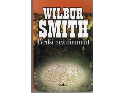 Tvrdší než diamant, Wilbur A Smith, 2000