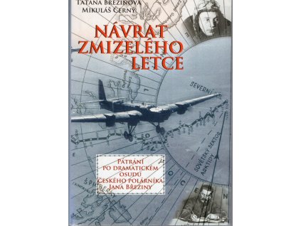 Návrat zmizelého letce - pátrání po dramatickém osudu českého polárníka Jana Březiny, Taťana Březinová, 2010